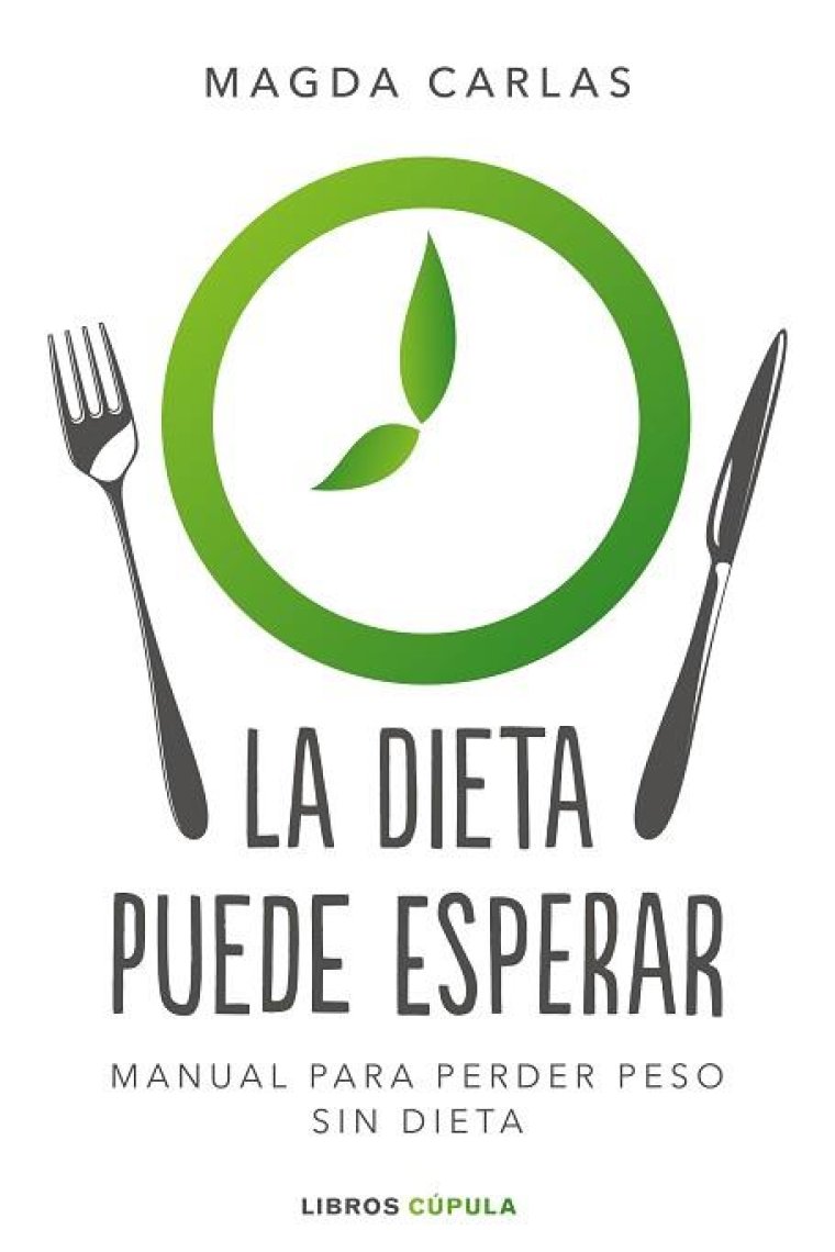 La dieta puede esperar. Manual para perder peso sin dieta