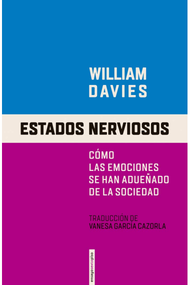 Estados nerviosos. Cómo las emociones se han adueñado de la sociedad