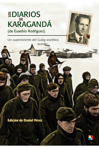 Los diarios de Karagandá (de Eusebio Rodríguez). Un superviviente del Gulag soviético