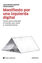 Manifiesto por una izquierda digital. Claves para entender el mundo que viene (y transformarlo)