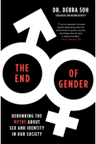 The End of Gender: Debunking the Myths about Sex and Identity in Our Society