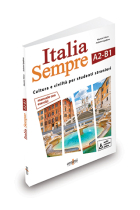 Italia sempre (A2-B1). Manuale di cultura e civiltà italiana per stranieri. Audio e risorse online