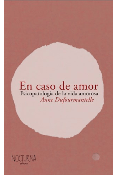 En caso de amor. Psicopatología de la vida amorosa (Nueva edición)