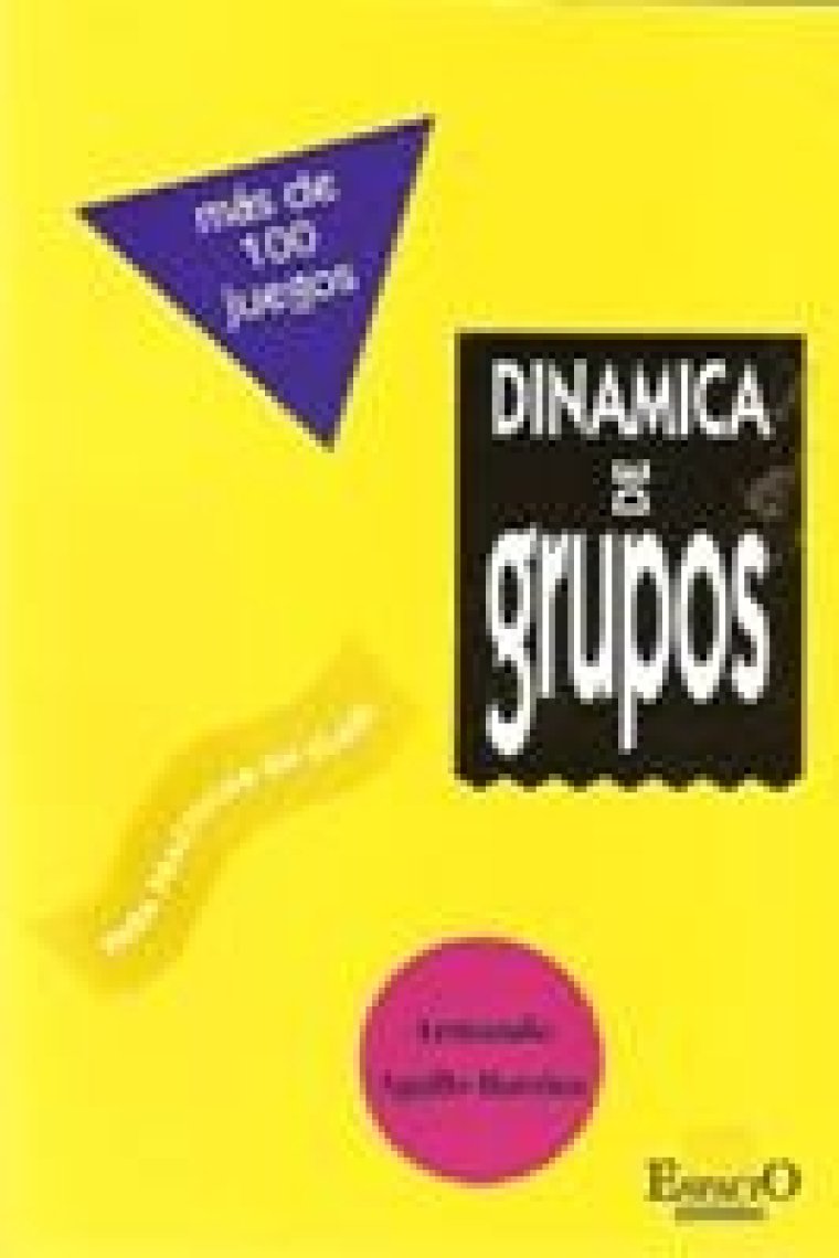 Dinámica de grupos. Más de 100 juegos para practicar en clase