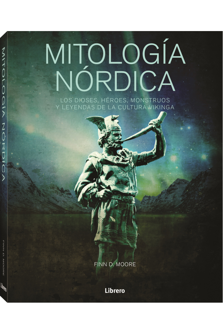 Mitología nórdica. Los dioses, héroes, monstruos y leyendas de la cultura vikinga