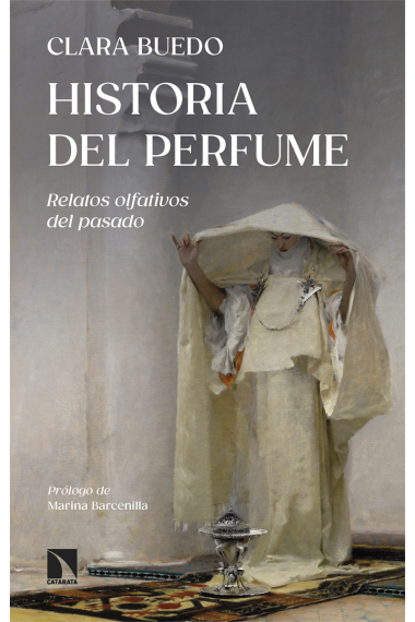 Historia del perfume. Relatos olfativos del pasado