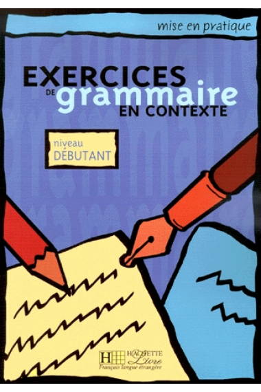 Exercices de grammaire en contexte. Niveau débutant