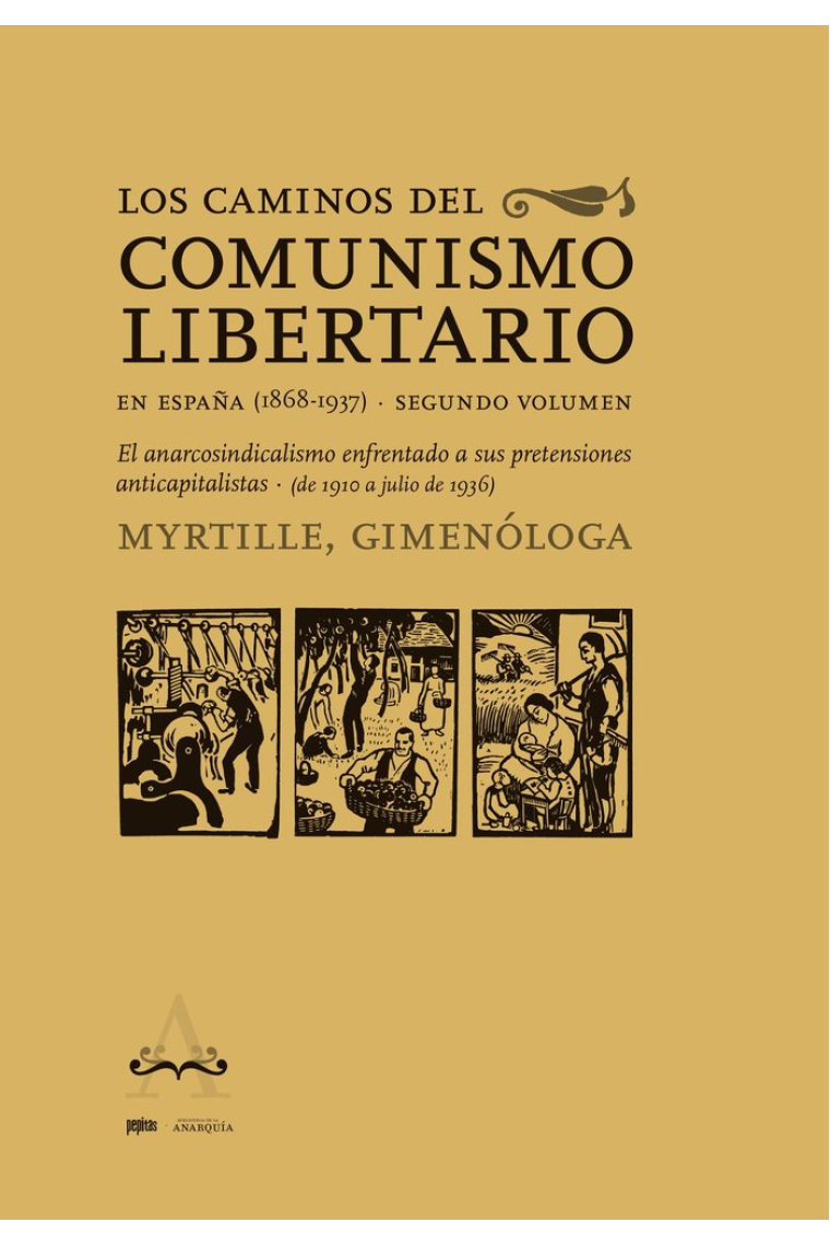 Los caminos del comunismo libertario en España (1868-1937). Vol II: El anarcosindicalismo enfrentado a sus pretensiones anticapitalistas (1910-julio de 1936)