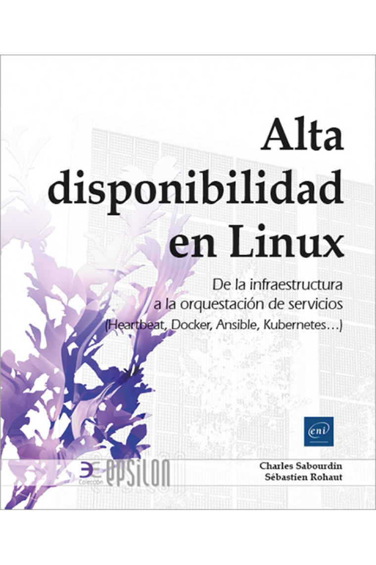 Alta disponibilidad en Linux. De la infraestructura a la orquestación de servicios (Heartbeat, Docker, Ansible, Kubernetes)