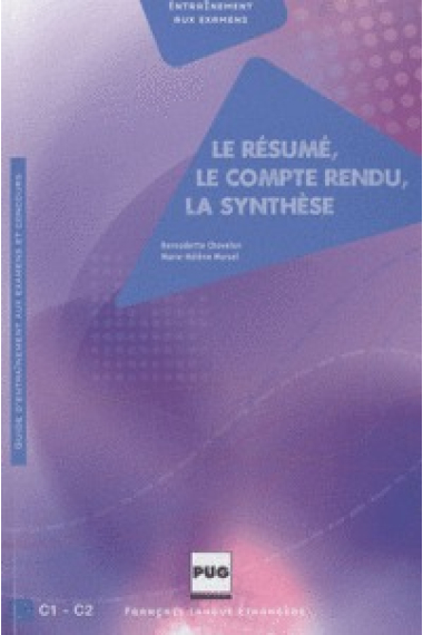 Le résumé. Le compte rendu. La synthèse. DALF Guide d'entrainement aux examens et concours.C1 - C2