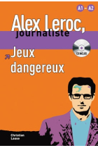 Alex Leroc, journaliste. Jeux dangereux. Niveau A1-A2 (Livre + CD)