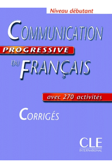 Communication Progressive du français. Niveau Débutant. Corrigés