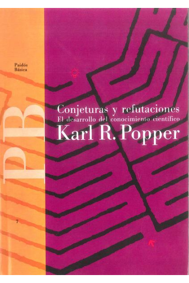 Conjeturas y refutaciones: el desarrollo del conocimiento científico (Edición revisada y ampliada)