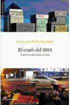 El Crash del 2010. Toda la verdad sobre la crisis