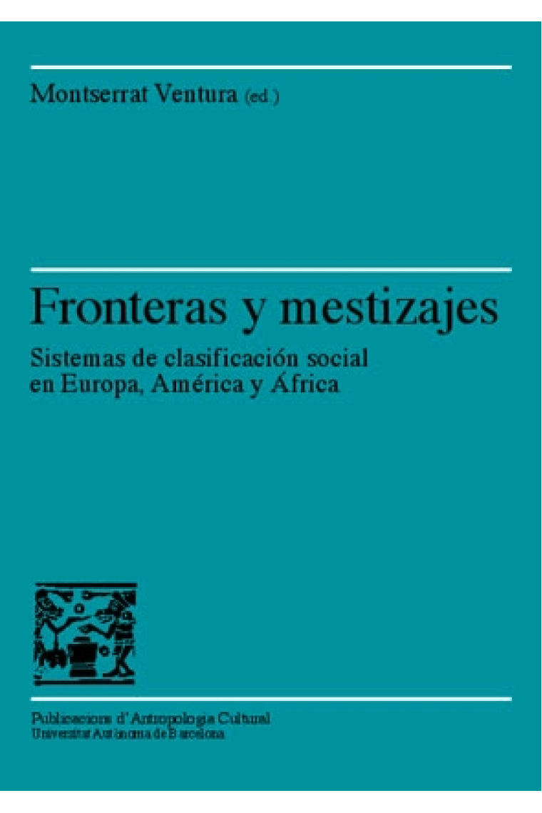 Fronteras y mestizajes. Sistemas de clasificación social en Europa, América y África