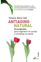 Antiaging natural: un programa para regenerar el cuerpo y revitalizar la mente