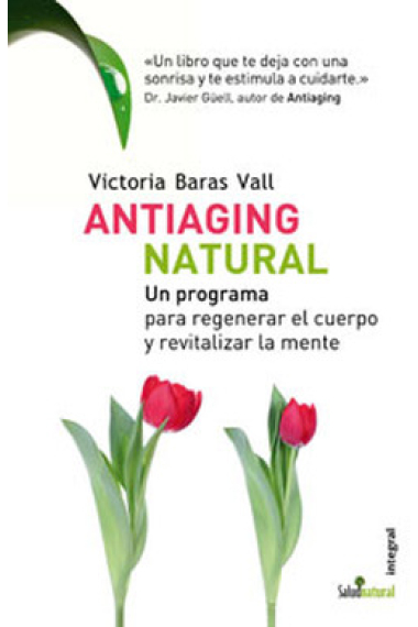 Antiaging natural: un programa para regenerar el cuerpo y revitalizar la mente