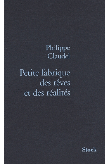 Petite fabrique des rêves et des réalités