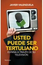 Usted puede ser tertuliano. España a través de su televisión