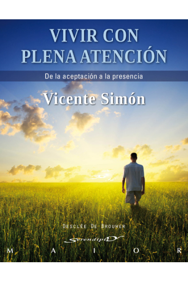 Vivir con plena atención : De la aceptación a la presencia