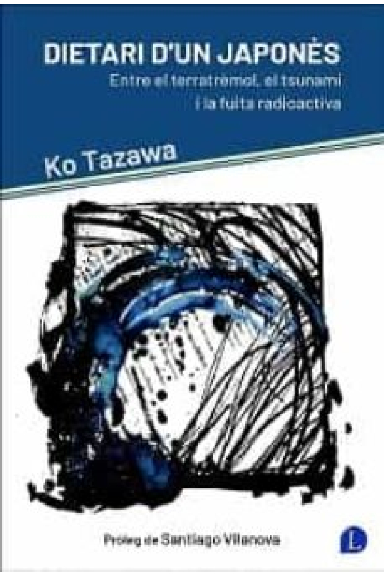 Dietari d'un japonès: entre el terratrèmol, el tsunami i la fuita radioactiva