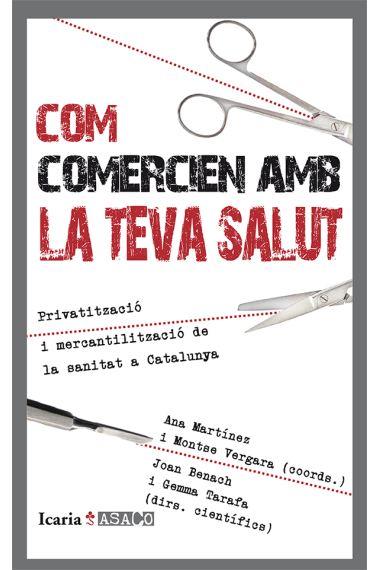 Com comercien amb la teva salut. Privatització i mercantilització de la sanitat a Catalunya