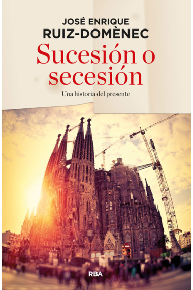 Sucesión o secesión. Un historia del presente