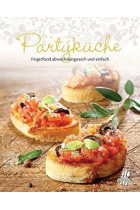 Partyküche. Fingerfood abwechslungsreich und einfach