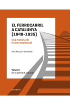 El ferrocarril a Catalunya (1848-1935). Una història de la seva explotació. Volum II. De la plenitud a la crisi