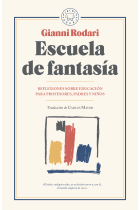 Escuela de fantasía. Reflexiones sobre educación para profesores, padres y niños