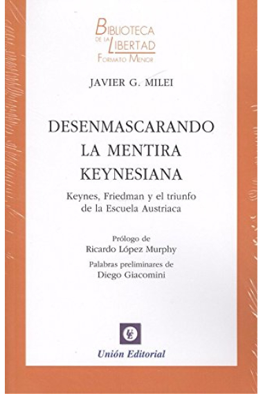 Desenmascarando la mentira keynesiana. Keynes, Friedman y el triunfo de la escuela Austriaca