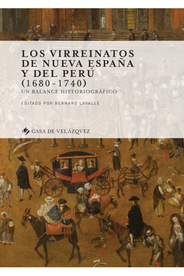 Los virreinatos de Nueva España y del Perú (1680-1740). Un balance historiográfico