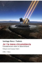 Jo i la meva circumstància: consideracions sobre el determinisme