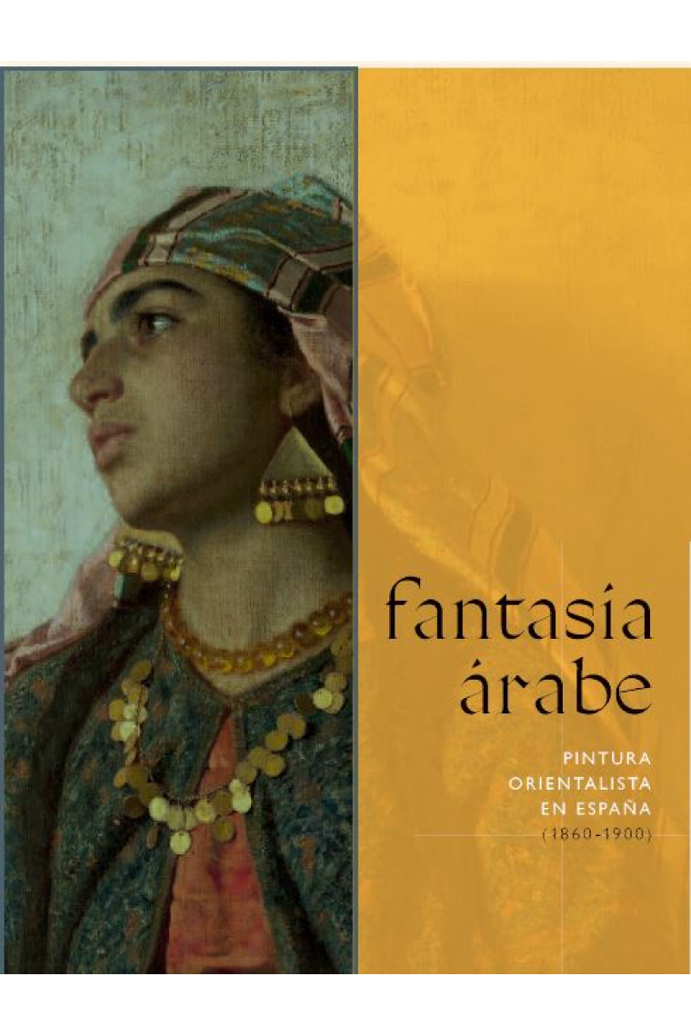 Fantasía árabe. Pintura orientalista en España (1860-1900)