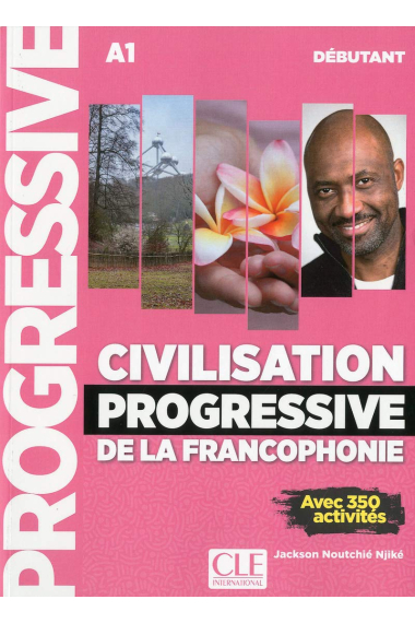 Civilisation progressive de la francophonie - Niveau débutant A1- Livre (avec 350 activités)