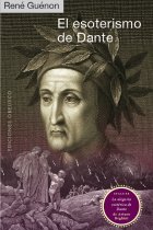 El esoterismo de Dante (Incluye La alegoría satírica de Dante de Arturo Reghini)