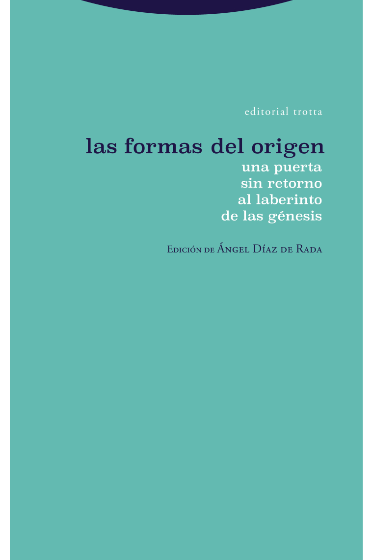 Las formas del origen. Una puerta sin retorno al laberinto de las génesis