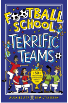 Football School Terrific Teams: 50 True Stories of Football's Greatest Sides