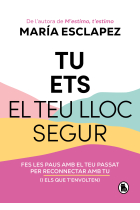 Tu ets el teu lloc segur. Fes les paus amb el teu passat per reconnectar amb tu (i amb els que t'envolten)