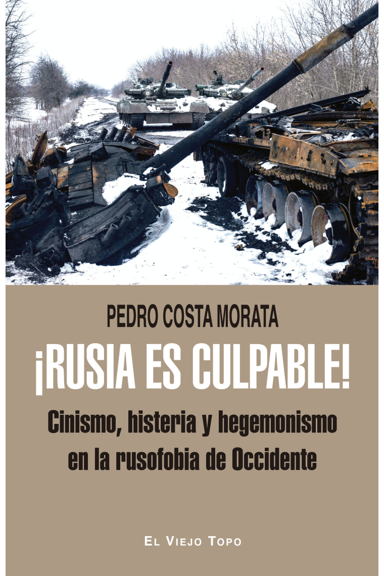 ¡Rusia es culpable!. Cinismo, histeria y hegemonismo en la rusofobia de Occidente