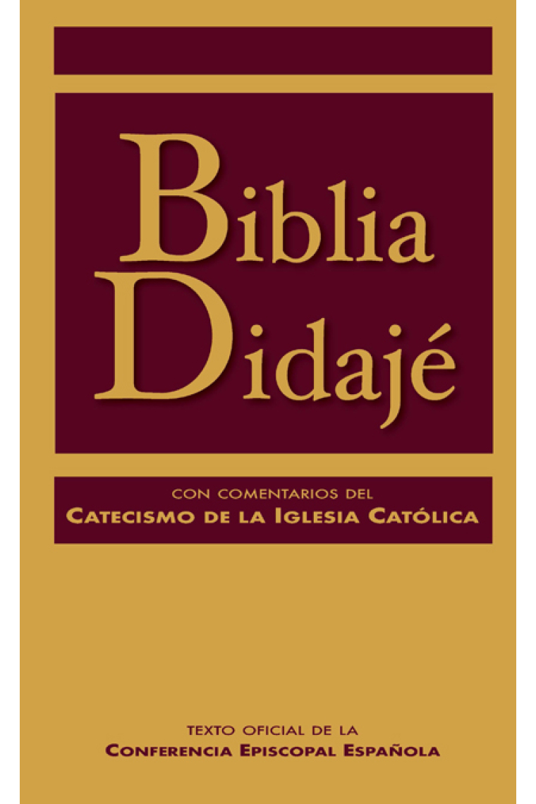 Biblia Didajé. Texto oficial de la Conferencia Episcopal Española, con comentarios del Catecismo de la Iglesia católica