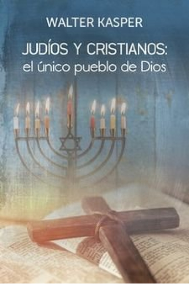 JUDIOS Y CRISTIANOS: EL UNICO PUEBLO DE DIOS