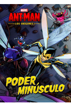 Ant-Man. Los orígenes. Poder minúsculo