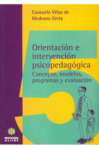 Orientación e intervención psicopedagógica. Concepto, modelos, programas y evaluación