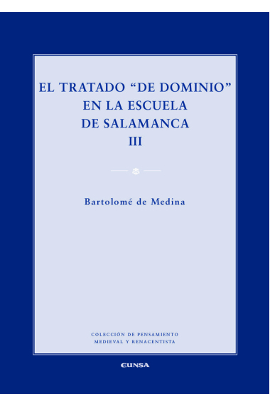 EL TRATADO DE DOMINIO EN LA ESCUELA DE SALAMANCA, VOL. III