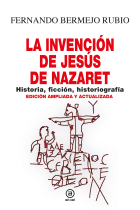 La invención de Jesús de Nazaret: historia, ficción, historiografía (Nueva edición ampliada y actualizada)