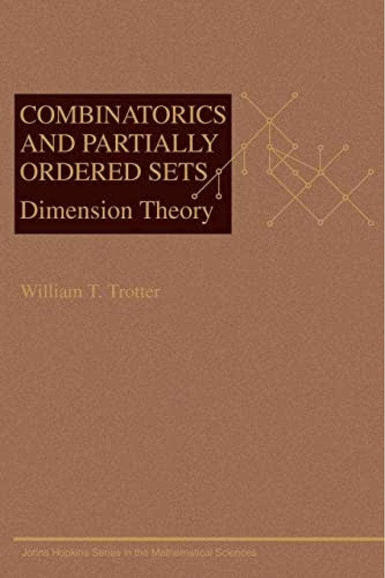 Combinatorics and Partially Ordered Sets: Dimension Theory (Johns Hopkins Studies in the Mathematical Sciences, 6)