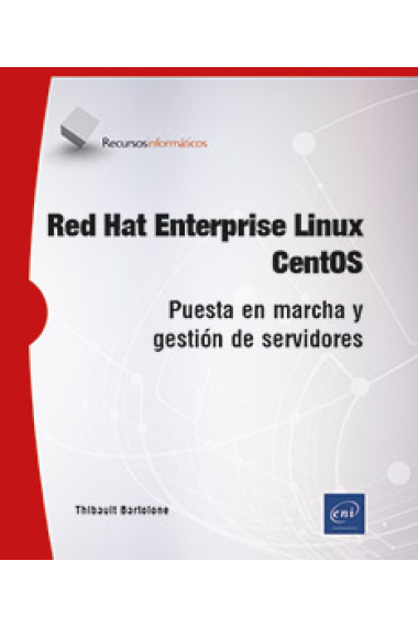 Red Hat Enterprise Linux. CentOS. Puesta en marcha y gestión de servidores