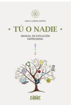 Tú o nadie. Manual de evolución empresarial