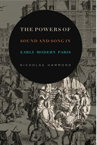 The Powers of Sound and Song in Early Modern Paris